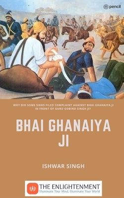 Bhai Ghanaiya Ji by Singh, Ishwar