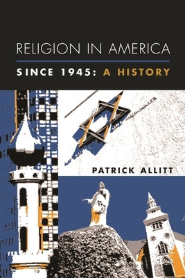 Religion in America Since 1945: A History by Allitt, Patrick