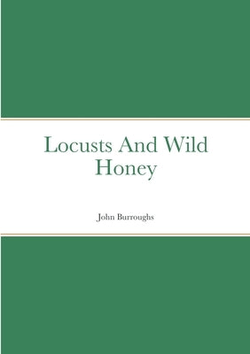 Locusts And Wild Honey by Burroughs, John