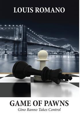 Game of Pawns: Gino Ranno Takes Control by Romano, Louis