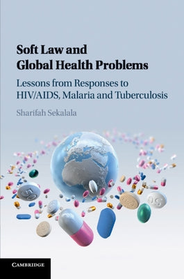 Soft Law and Global Health Problems by Sekalala, Sharifah