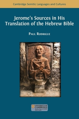 Jerome's Sources in His Translation of the Hebrew Bible by Rodrigue, Paul