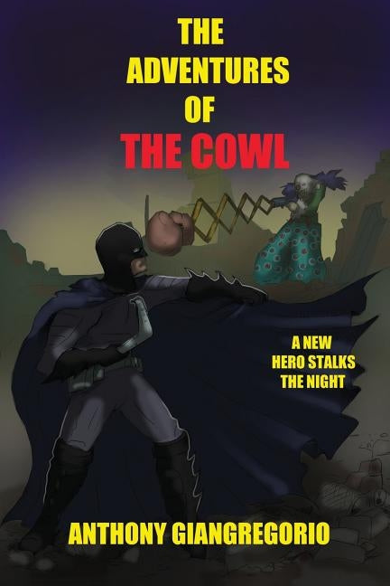 The Adventures of the Cowl by Giangregorio, Anthony