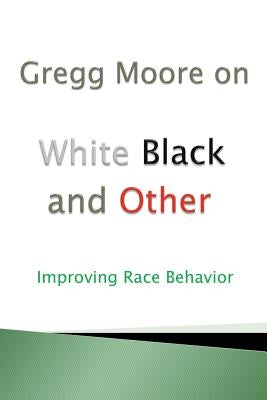 White Black and Other by Moore, Gregg