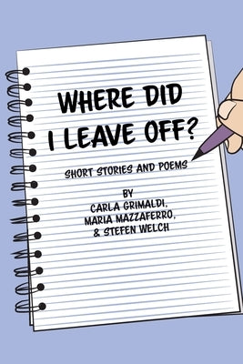 Where Did I Leave Off? by Welch, Stefen