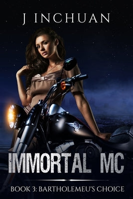 Immortal MC Book 3: Bartholemeu's Choice by Inchuan, J.
