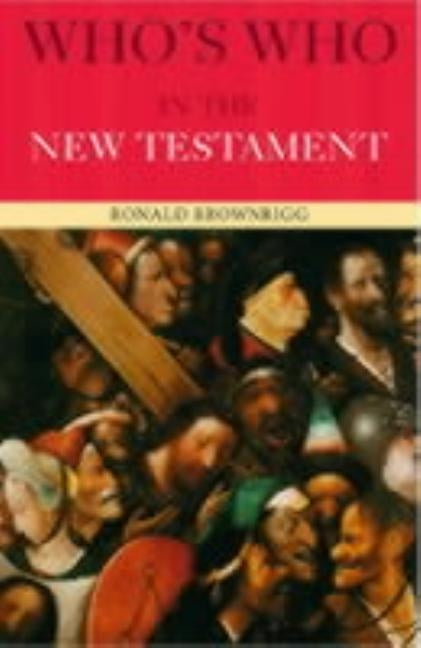 Who's Who in the New Testament by Brownrigg, Canon Ronald