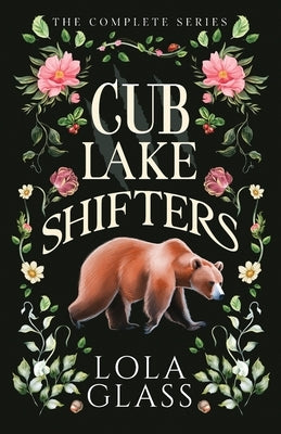 Cub Lake Shifters: The Complete Series by Glass, Lola