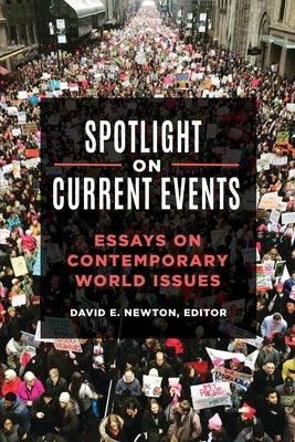 Spotlight on Current Events: Essays on Contemporary World Issues by Newton, David E.