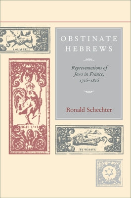 Obstinate Hebrews: Representations of Jews in France, 1715-1815volume 49 by Schechter, Ronald