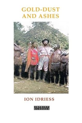 Gold-Dust and Ashes by Idriess, Ion