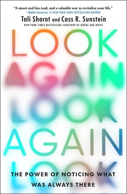 Look Again: The Power of Noticing What Was Always There by Sharot, Tali