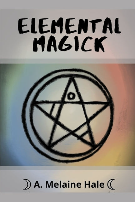 Elemental Magick by Hale, A. Melaine