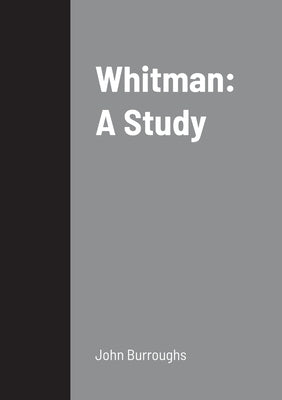 Whitman: A Study by Burroughs, John