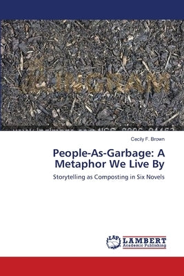 People-As-Garbage: A Metaphor We Live By by Brown, Cecily F.