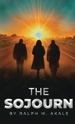 The Sojourn by Akale, Ralph M.