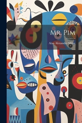 Mr. Pim by Milne, Alan Alexander