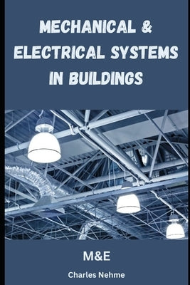 Mechanical and Electrical Systems in Buildings by Nehme, Charles