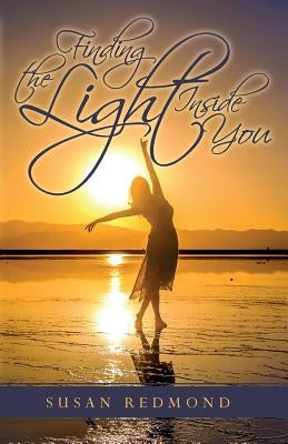 Finding the Light Inside You by Redmond, Susan