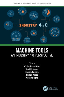 Machine Tools: An Industry 4.0 Perspective by Khan, Wasim Ahmed