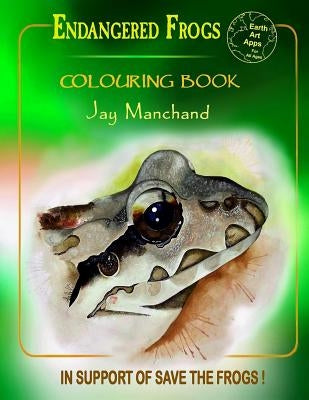 Endangered Frogs Colouring Book by Manchand, Jay E.