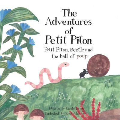 The Adventures of Petit Piton: Petit Piton, Beetle and the Ball of Poop by Marzano, Elisa