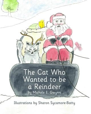 The Cat Who Wanted to be a Reindeer by Sycamore-Batty, Sharon