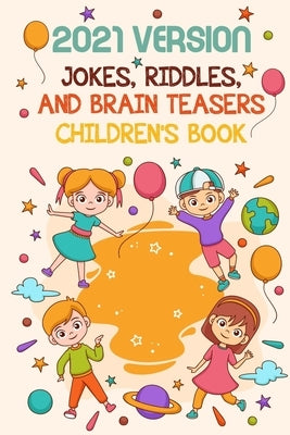 2021 Version Jokes, Riddles, And Brain Teasers Children'S Book: Fun Riddle Book With Awnser Es by Delrossi, Sterling