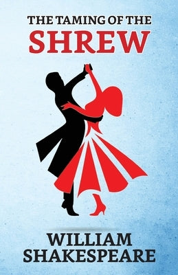 The Taming of The Shrew by Shakespeare, William