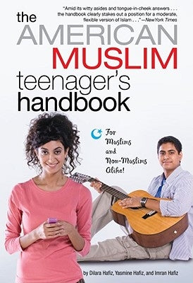 The American Muslim Teenager's Handbook by Hafiz, Dilara