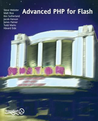Advanced PHP for Flash by Webster, Steve