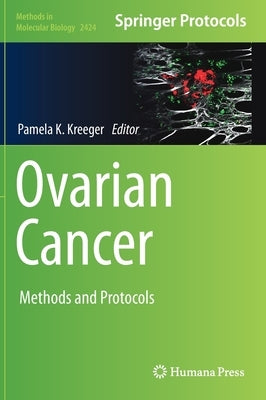 Ovarian Cancer: Methods and Protocols by Kreeger, Pamela K.