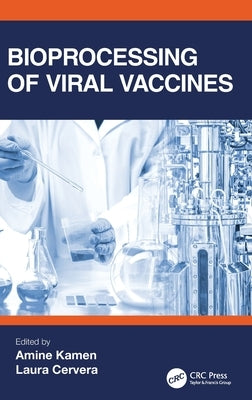 Bioprocessing of Viral Vaccines by Kamen, Amine