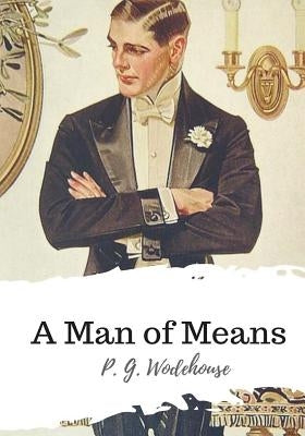 A Man of Means by Wodehouse, P. G.