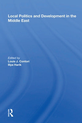 Local Politics And Development In The Middle East by Cantori, Louis J.