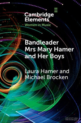 Bandleader Mrs Mary Hamer and Her Boys by Hamer, Laura