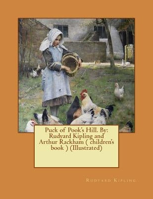 Puck of Pook's Hill. By: Rudyard Kipling and Arthur Rackham ( children's book ) (Illustrated) by Rackham, Arthur