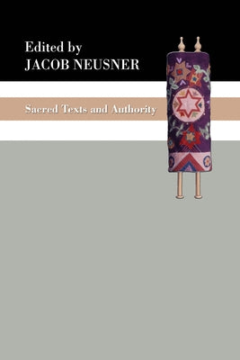 Sacred Texts and Authority by Neusner, Jacob