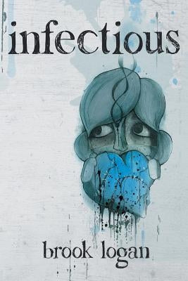 Infectious by Logan, Brook