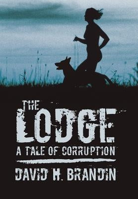 The Lodge: A Tale of Corruption by David H. Brandin, H. Brandin