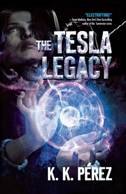 Tesla Legacy by Perez, K. K.