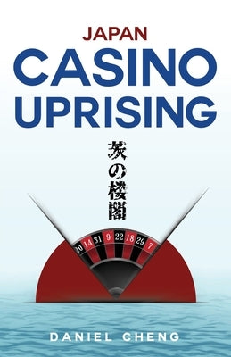 Japan Casino Uprising: Ibara no roukaku by Cheng, Daniel