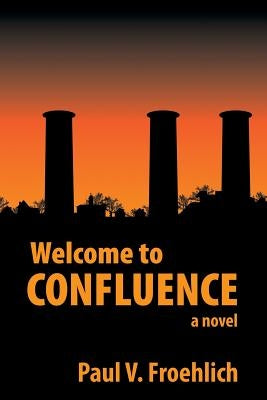 WELCOME TO Confluence by Froehlich, Paul V.