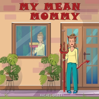 My Mean Mommy by Gilley, Rachel