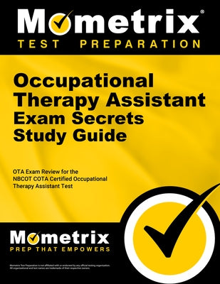 Occupational Therapy Assistant Exam Secrets Study Guide: Ota Exam Review for the Nbcot Cota Certified Occupational Therapy Assistant Test by Mometrix Occupational Therapy Certificat