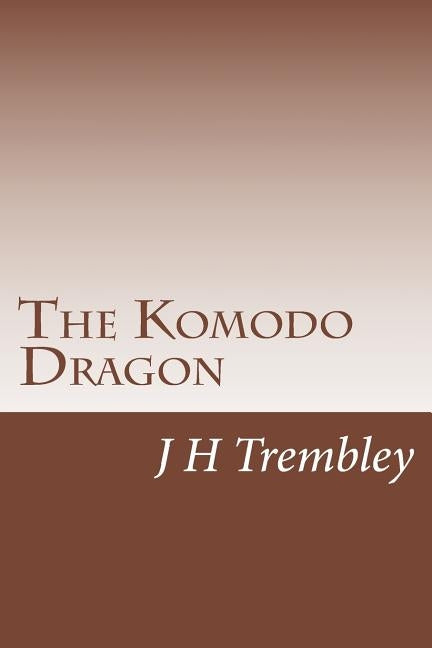 The Komodo Dragon by Trembley, J. H.