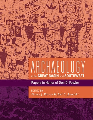 Archaeology in the Great Basin and Southwest: Papers in Honor of Don D. Fowler by Parezo, Nancy J.