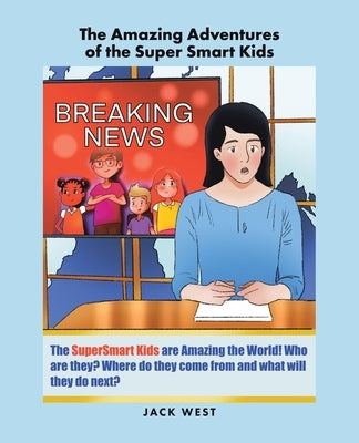 The Amazing Adventures of the Super Smart Kids by West, Jack