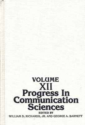 Progress in Communication Sciences, Volume 12 by Richards, William D.