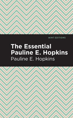 The Essential Pauline E. Hopkins by Hopkins, Pauline E.